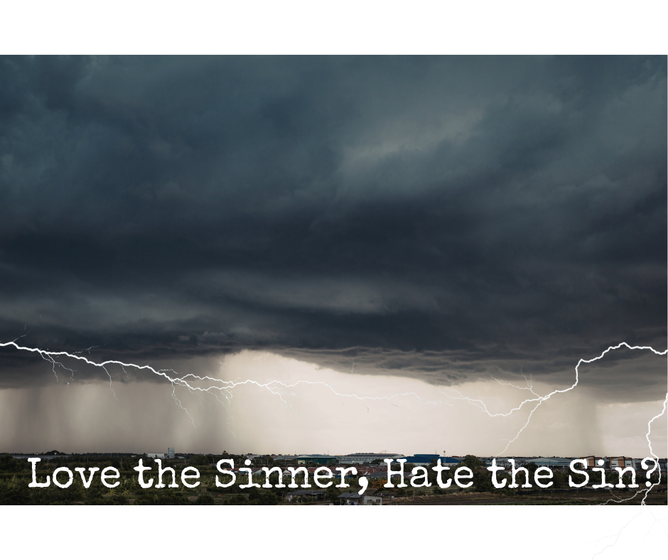 thunderclouds and lightening with text "love the sinner, hate the sin?"